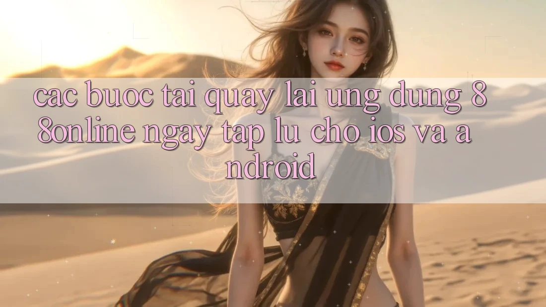 Các bước Tải quay lại Ứng dụng 88online Ngay tắp lự Cho iOS và Android Các bước Tải quay lại Ứng dụng 88online Ngay tắp lự Cho iOS và Android