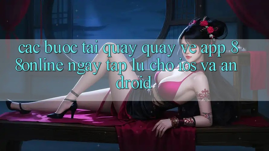 Các bước Tải quay quay về App 88online Ngay tắp lự Cho iOS và Android
