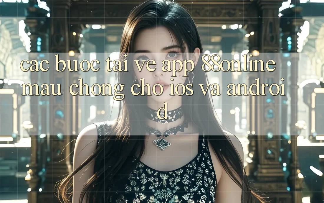 Các bước Tải về App 88online Mau Chóng Cho iOS và Android