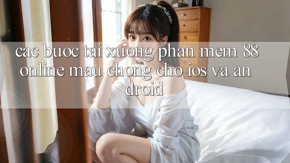 Các bước Tải xuống Phần mềm 88online Mau Chóng Cho iOS và Android