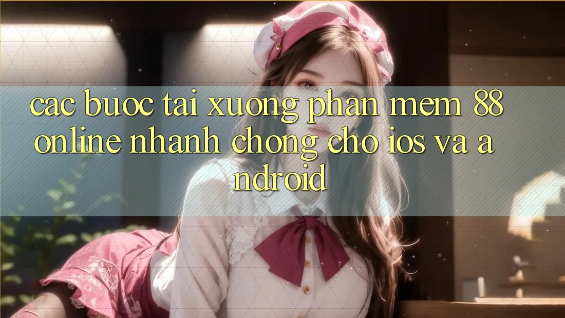 Các bước Tải xuống Phần mềm 88online Nhanh Chóng Cho iOS và Android