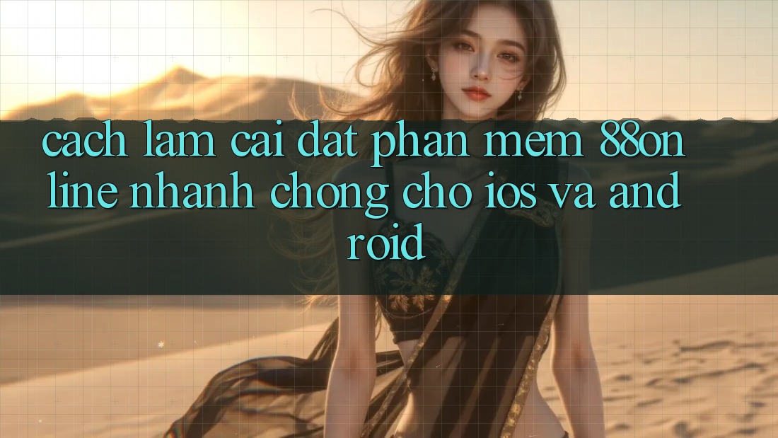 Cách làm Cài đặt Phần mềm 88online Nhanh chóng Cho iOS và Android Cách làm Cài đặt Phần mềm 88online Nhanh chóng Cho iOS và Android