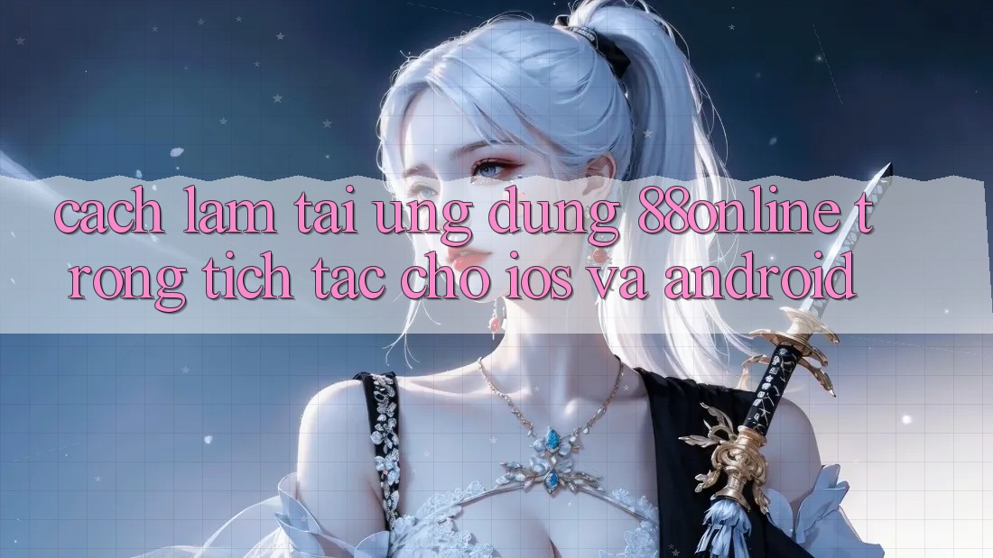 Cách làm Tải Ứng dụng 88online Trong tích tắc Cho iOS và Android