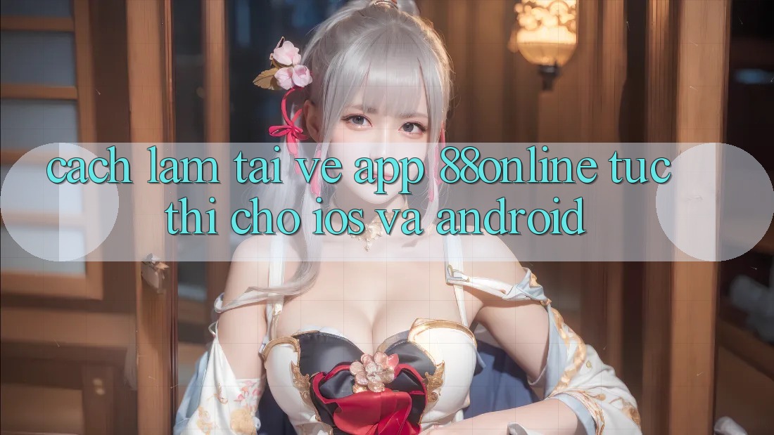 Cách làm Tải về App 88online Tức thì Cho iOS và Android