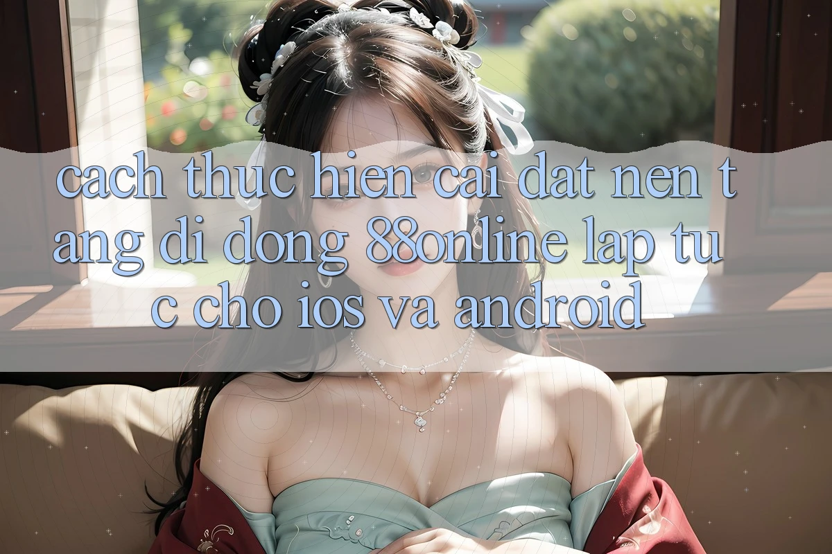 Cách thực hiện Cài đặt Nền tảng di động 88online Lập tức Cho iOS và Android