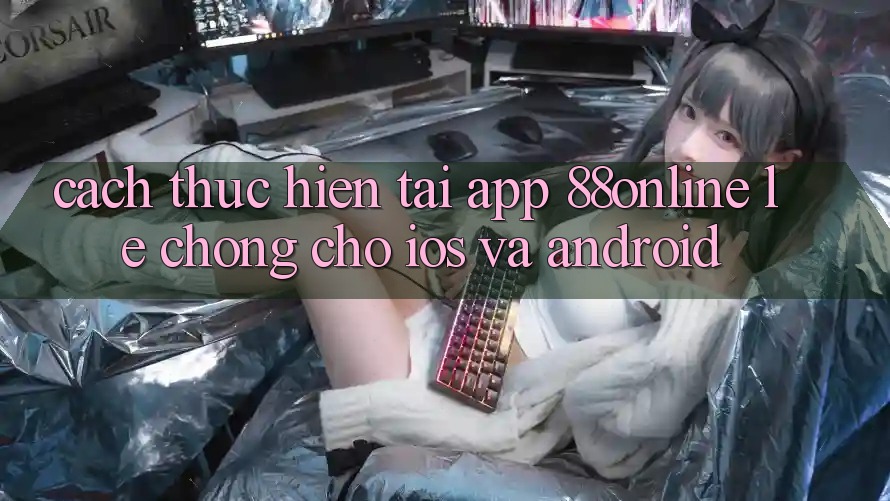Cách thực hiện Tải App 88online Lẹ Chóng Cho iOS và Android