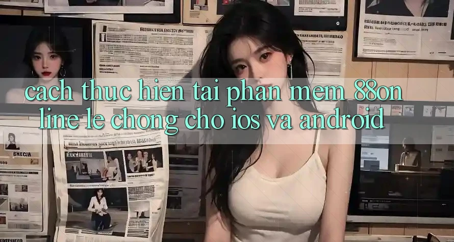 Cách thực hiện Tải Phần mềm 88online Lẹ Chóng Cho iOS và Android