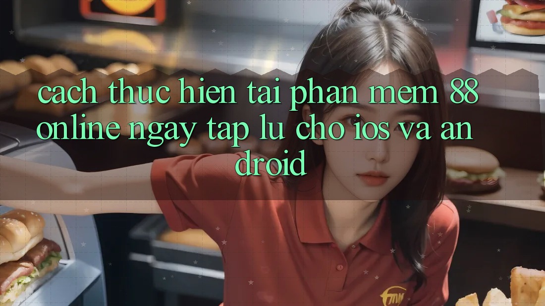 Cách thực hiện Tải Phần mềm 88online Ngay tắp lự Cho iOS và Android