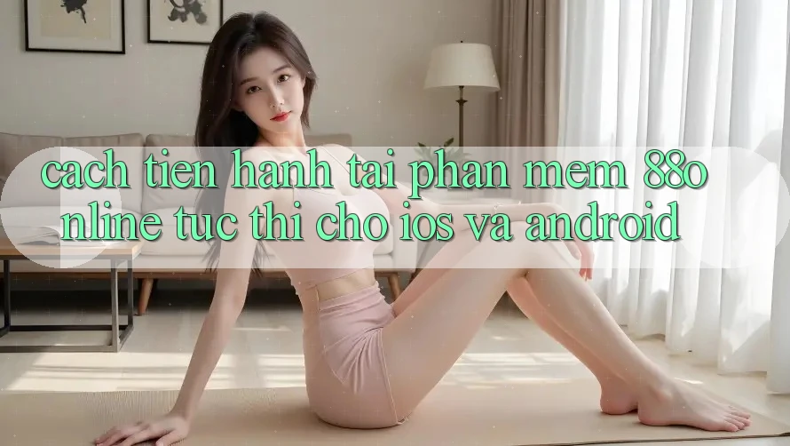 Cách tiến hành Tải Phần mềm 88online Tức thì Cho iOS và Android