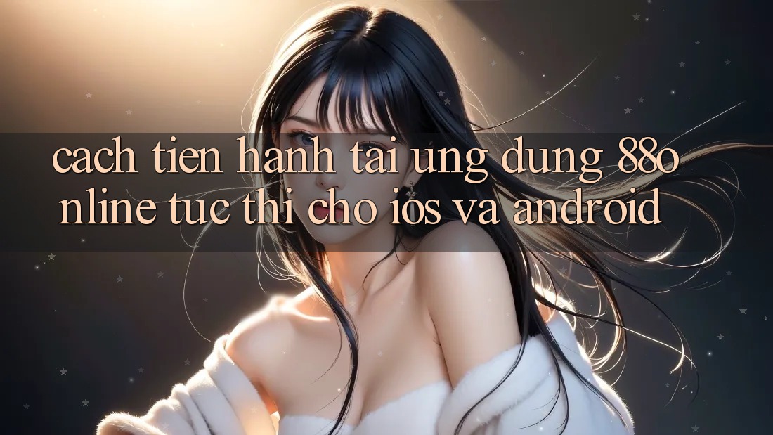Cách tiến hành Tải Ứng dụng 88online Tức thì Cho iOS và Android