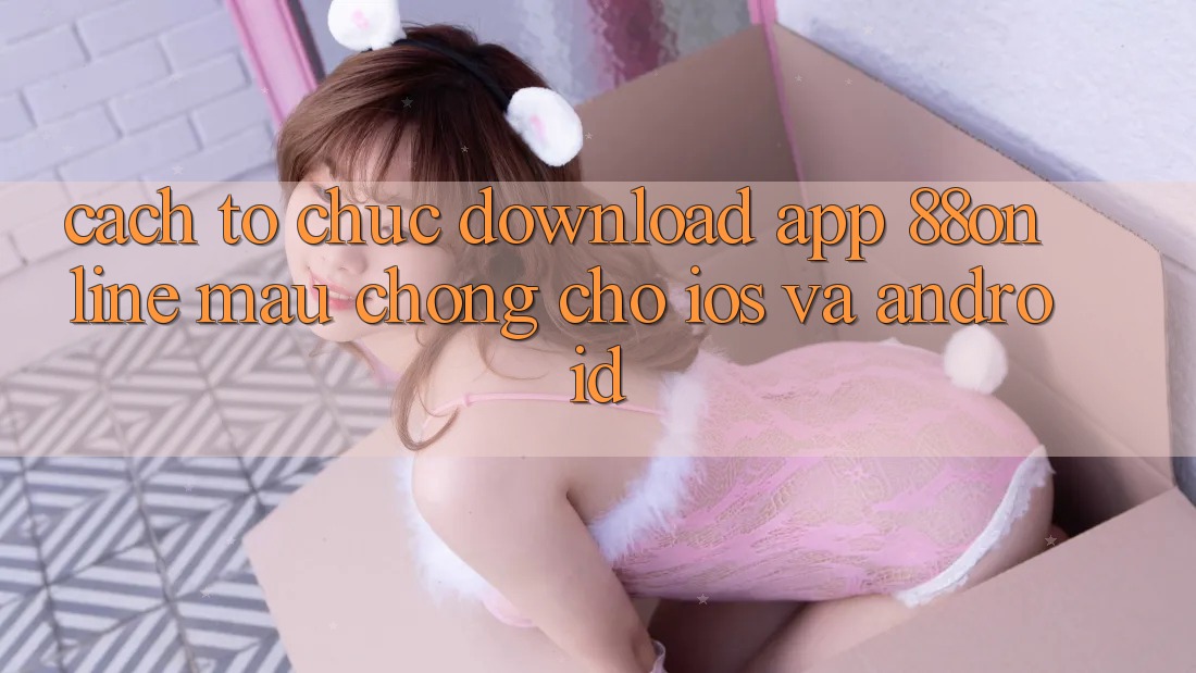 Cách tổ chức Download App 88online Mau Chóng Cho iOS và Android