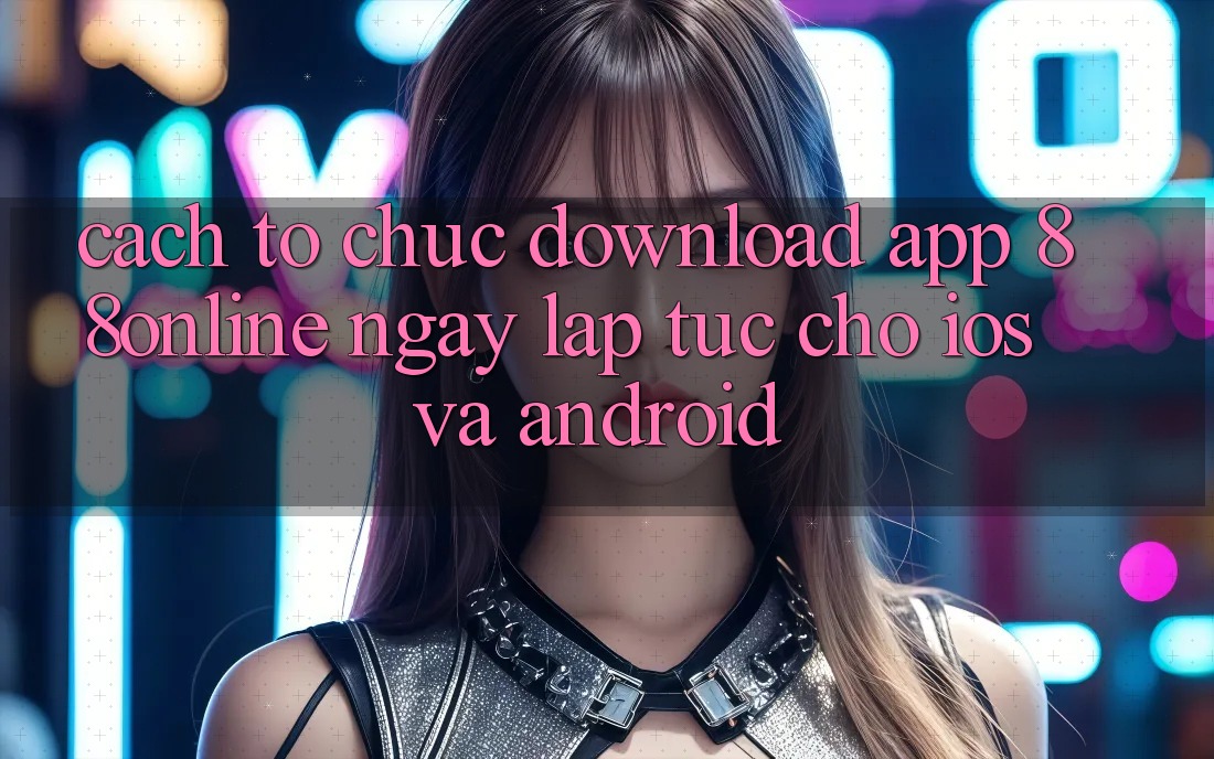 Cách tổ chức Download App 88online Ngay lập tức Cho iOS và Android