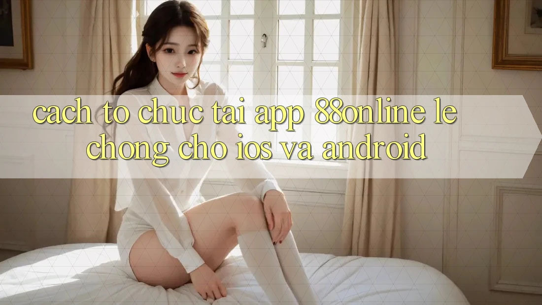 Cách tổ chức Tải App 88online Lẹ Chóng Cho iOS và Android