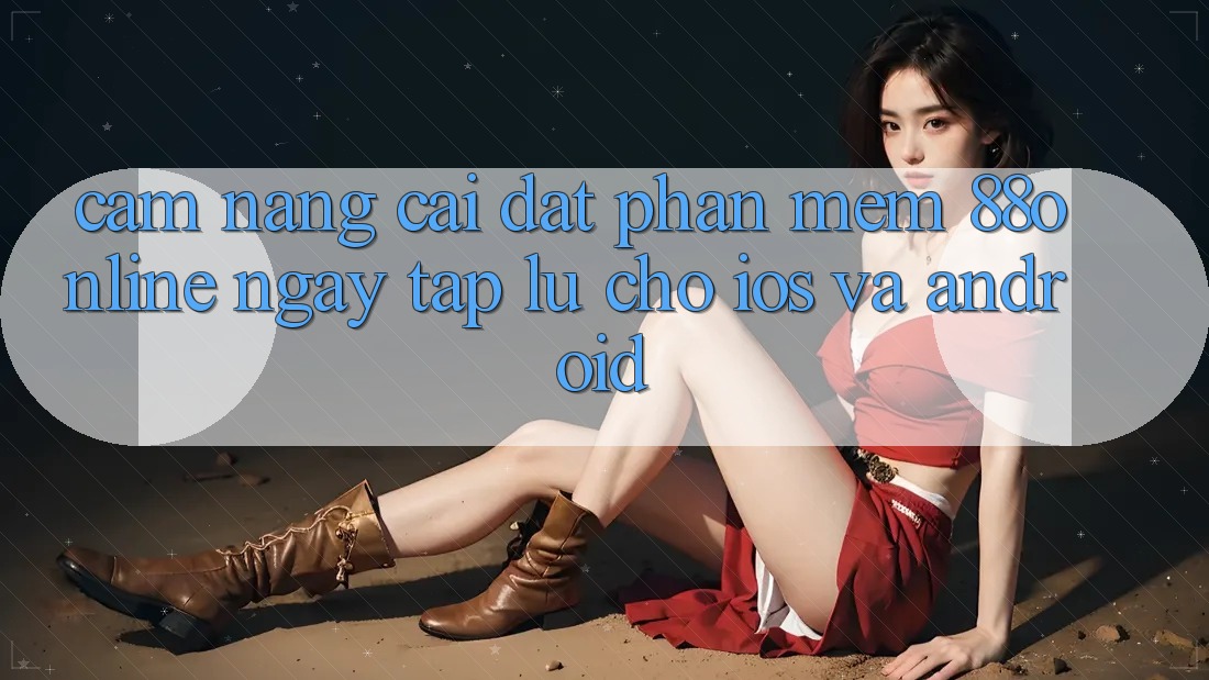 Cẩm nang Cài đặt Phần mềm 88online Ngay tắp lự Cho iOS và Android