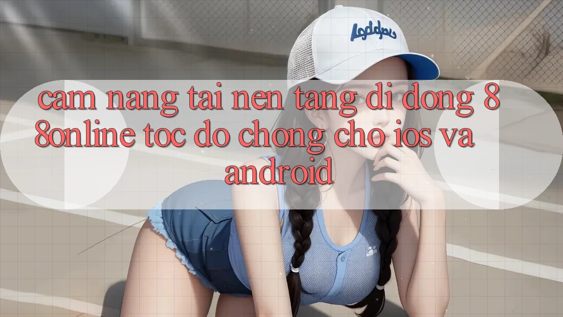 Cẩm nang Tải Nền tảng di động 88online Tốc độ Chóng Cho iOS và Android