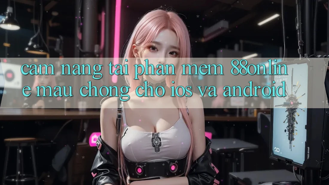 Cẩm nang Tải Phần mềm 88online Mau Chóng Cho iOS và Android