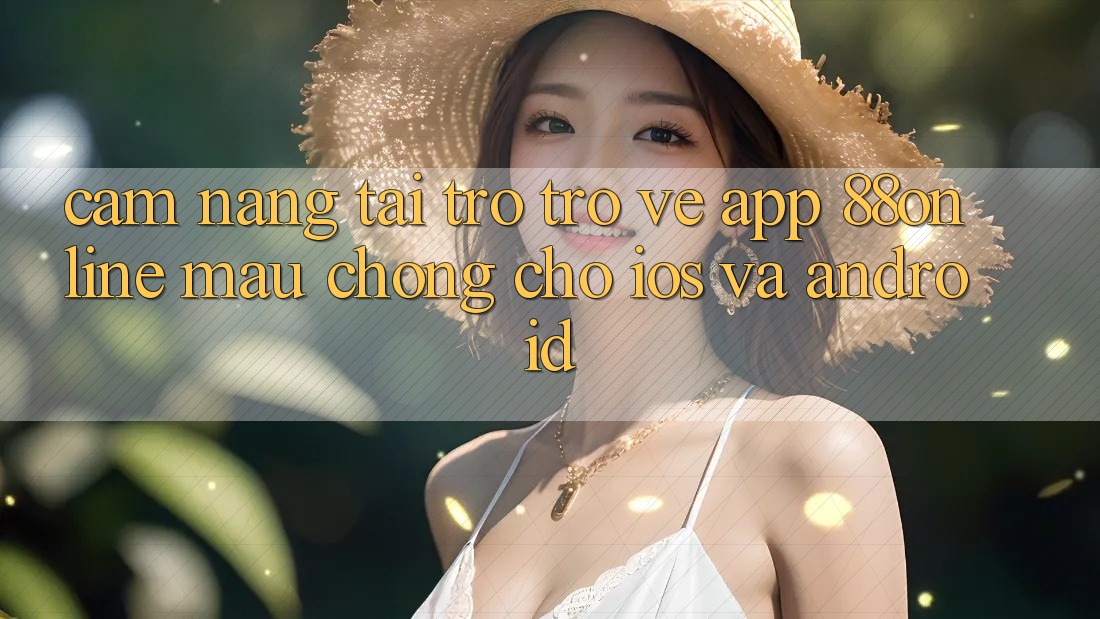 Cẩm nang Tải trở trở về App 88online Mau Chóng Cho iOS và Android