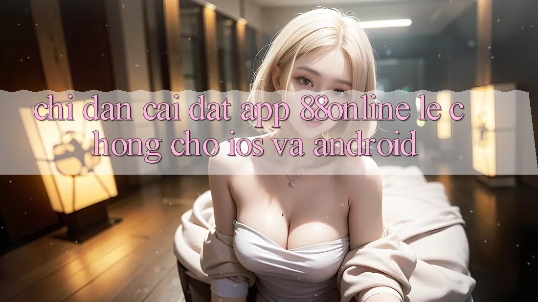 Chỉ dẫn Cài đặt App 88online Lẹ Chóng Cho iOS và Android