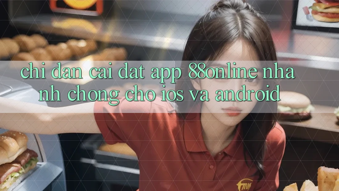 Chỉ dẫn Cài đặt App 88online Nhanh Chóng Cho iOS và Android Chỉ dẫn Cài đặt App 88online Nhanh Chóng Cho iOS và Android