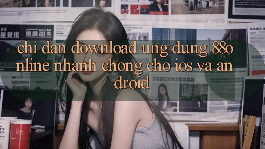 Chỉ dẫn Download Ứng dụng 88online Nhanh Chóng Cho iOS và Android Chỉ dẫn Download Ứng dụng 88online Nhanh Chóng Cho iOS và Android