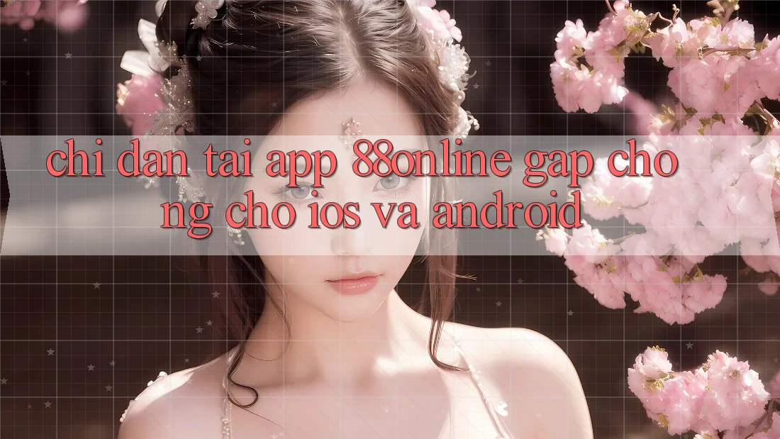 Chỉ dẫn Tải App 88online Gấp Chóng Cho iOS và Android