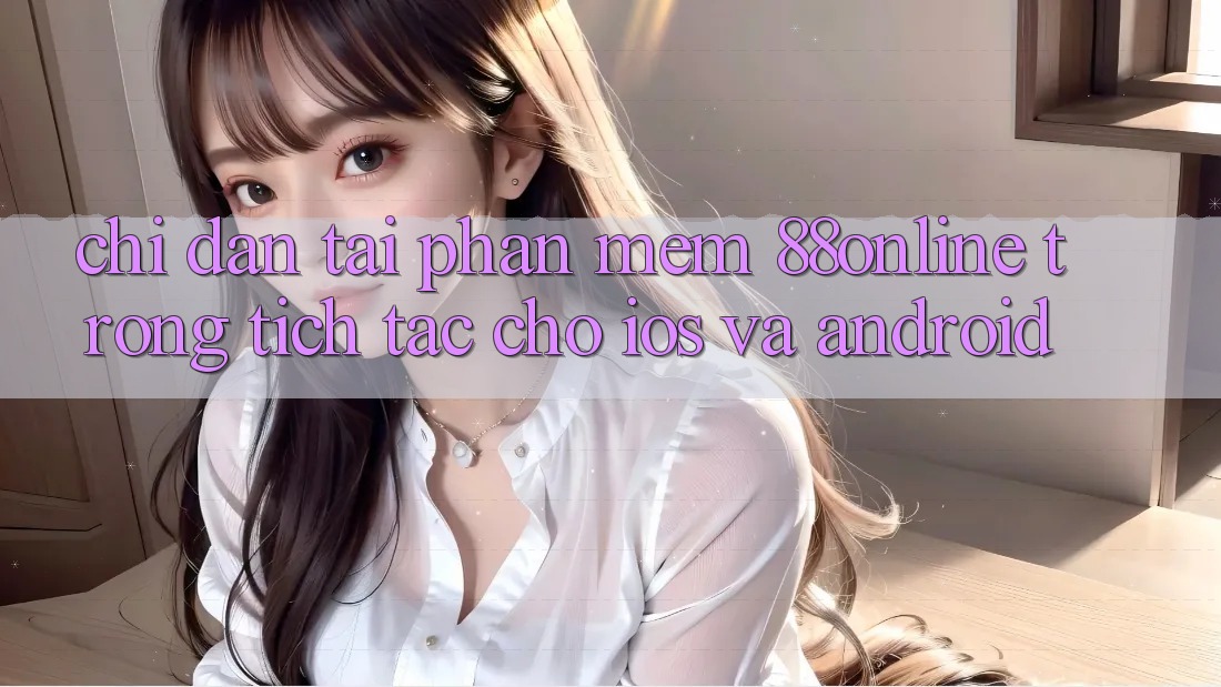Chỉ dẫn Tải Phần mềm 88online Trong tích tắc Cho iOS và Android