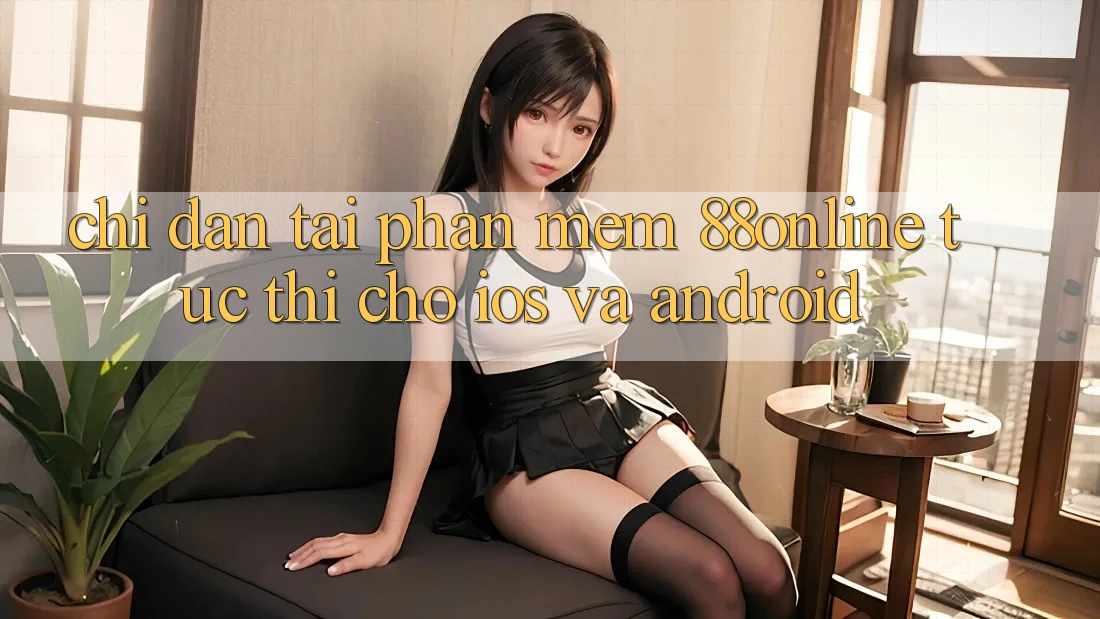 Chỉ dẫn Tải Phần mềm 88online Tức thì Cho iOS và Android