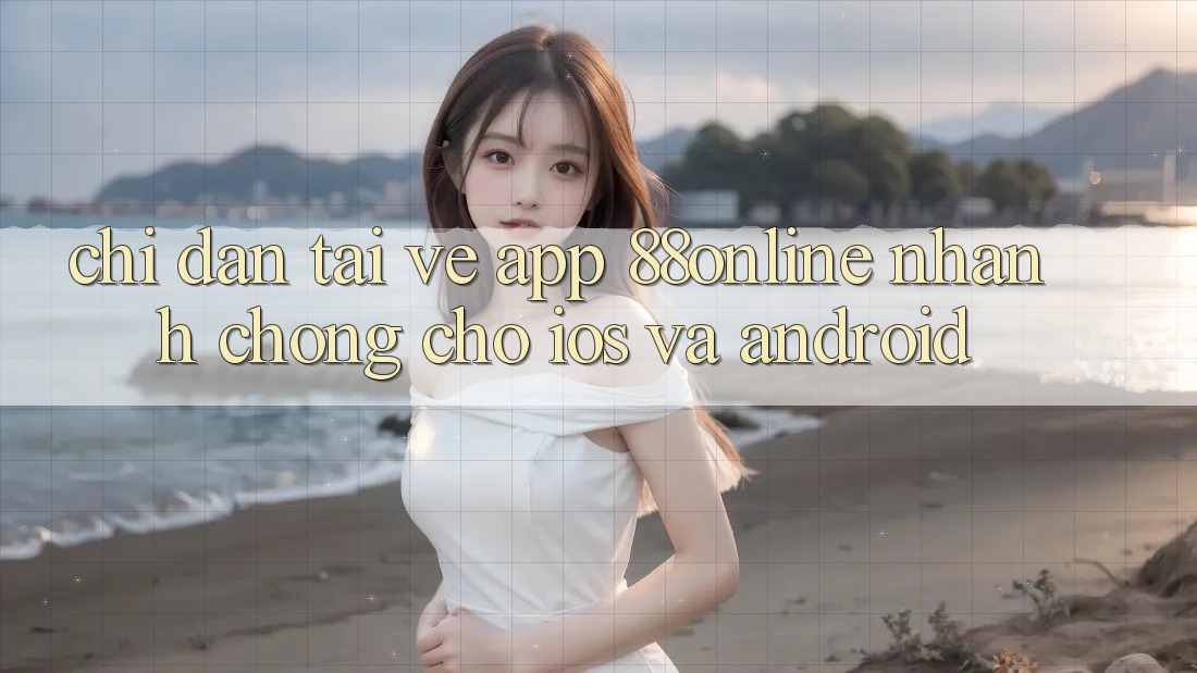 Chỉ dẫn Tải về App 88online Nhanh Chóng Cho iOS và Android Chỉ dẫn Tải về App 88online Nhanh Chóng Cho iOS và Android