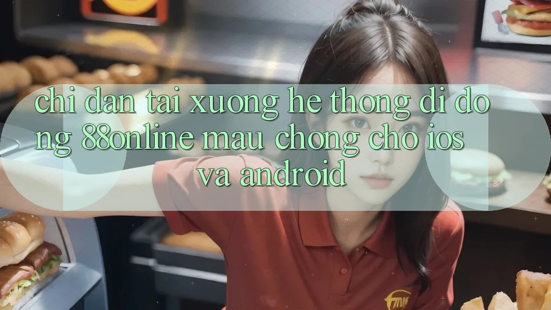 Chỉ dẫn Tải xuống Hệ thống di động 88online Mau Chóng Cho iOS và Android