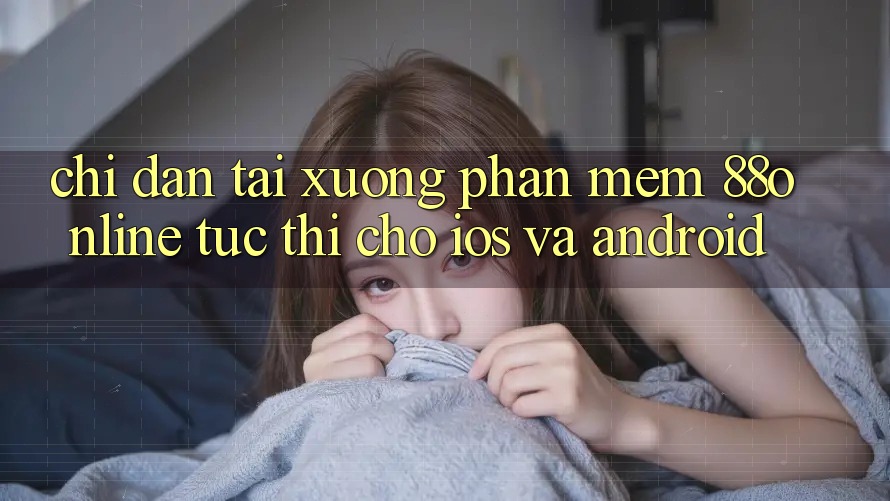 Chỉ dẫn Tải xuống Phần mềm 88online Tức thì Cho iOS và Android