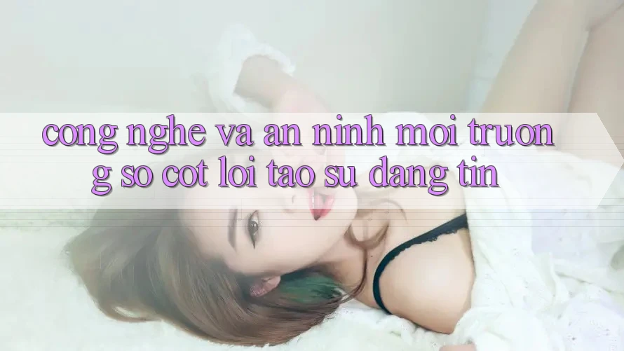 Công Nghệ Và An ninh – Môi trường số Cốt Lõi Tạo Sự Đáng tin