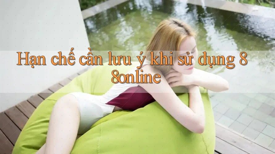 Hạn chế cần lưu ý khi sử dụng 88online