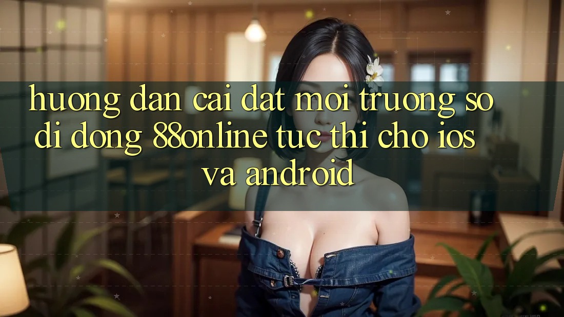 Hướng Dẫn Cài đặt Môi trường số di động 88online Tức thì Cho iOS và Android Hướng Dẫn Cài đặt Môi trường số di động 88online Tức thì Cho iOS và Android