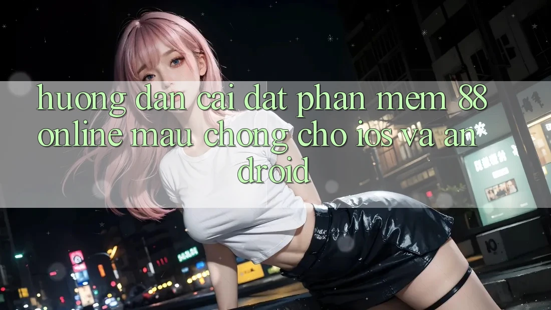 Hướng Dẫn Cài đặt Phần mềm 88online Mau Chóng Cho iOS và Android