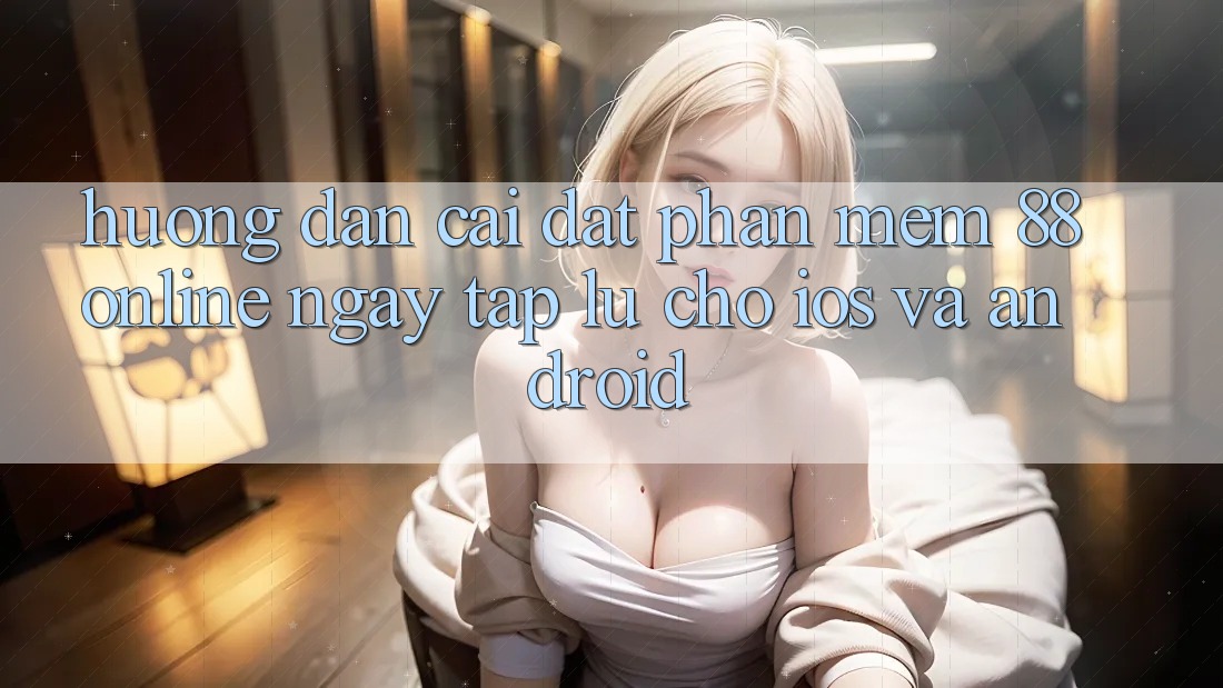 Hướng Dẫn Cài đặt Phần mềm 88online Ngay tắp lự Cho iOS và Android