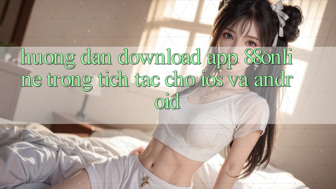 Hướng Dẫn Download App 88online Trong tích tắc Cho iOS và Android