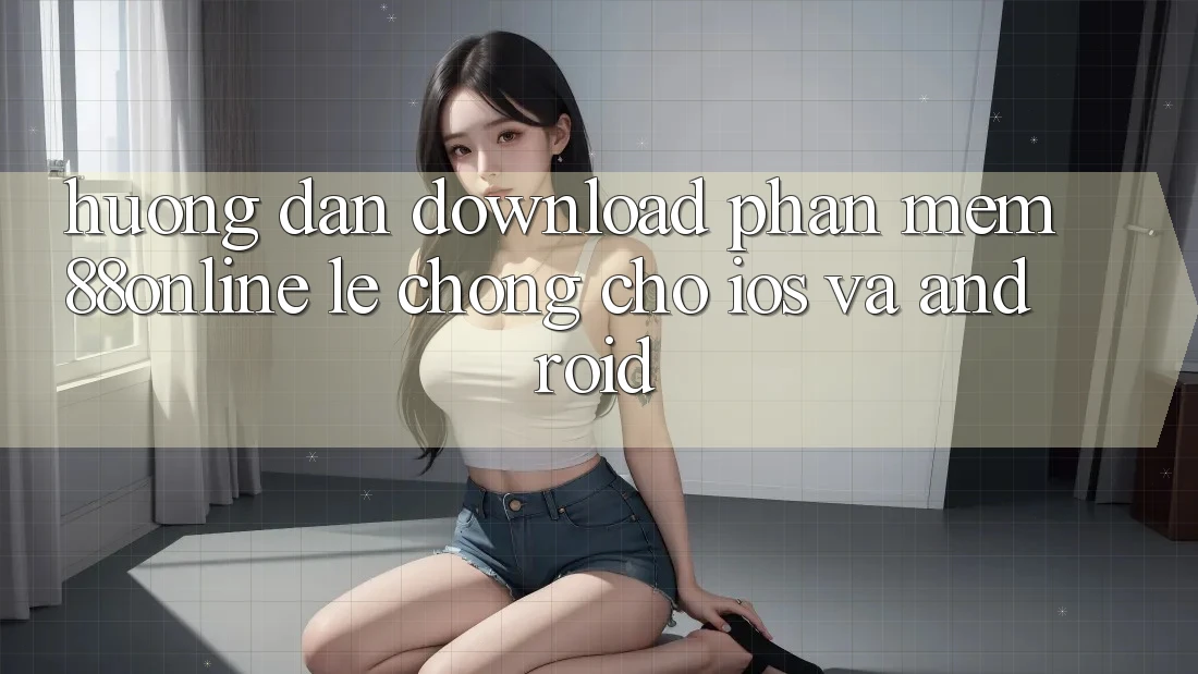 Hướng Dẫn Download Phần mềm 88online Lẹ Chóng Cho iOS và Android