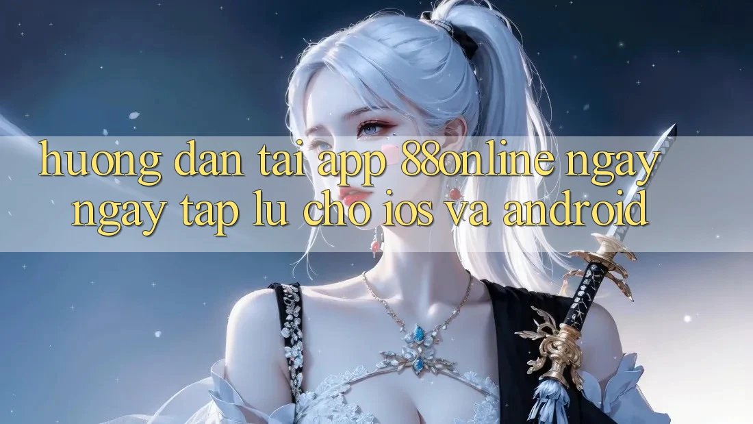 Hướng Dẫn Tải App 88online Ngay ngay tắp lự Cho iOS và Android