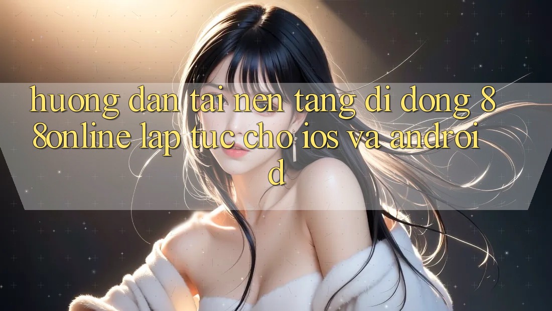 Hướng dẫn Tải Nền tảng di động 88online Lập tức Cho iOS và Android