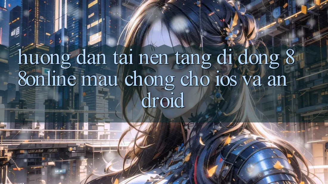 Hướng Dẫn Tải Nền tảng di động 88online Mau chóng Cho iOS và Android