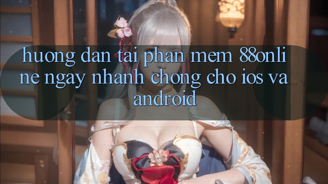 Hướng Dẫn Tải Phần mềm 88online Ngay nhanh chóng Cho iOS và Android