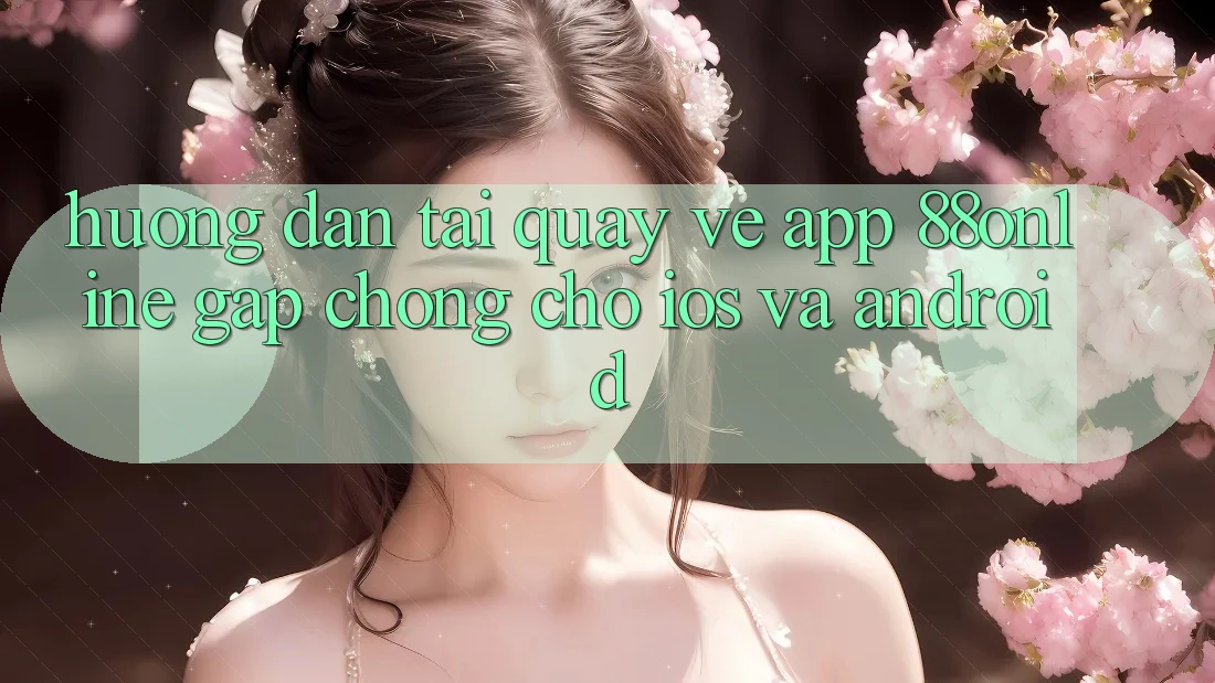 Hướng Dẫn Tải quay về App 88online Gấp Chóng Cho iOS và Android