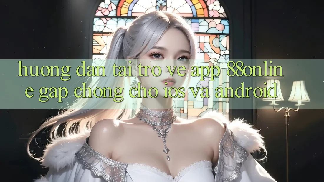 Hướng Dẫn Tải trở về App 88online Gấp Chóng Cho iOS và Android