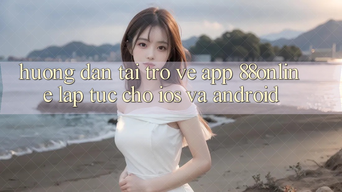 Hướng Dẫn Tải trở về App 88online Lập tức Cho iOS và Android