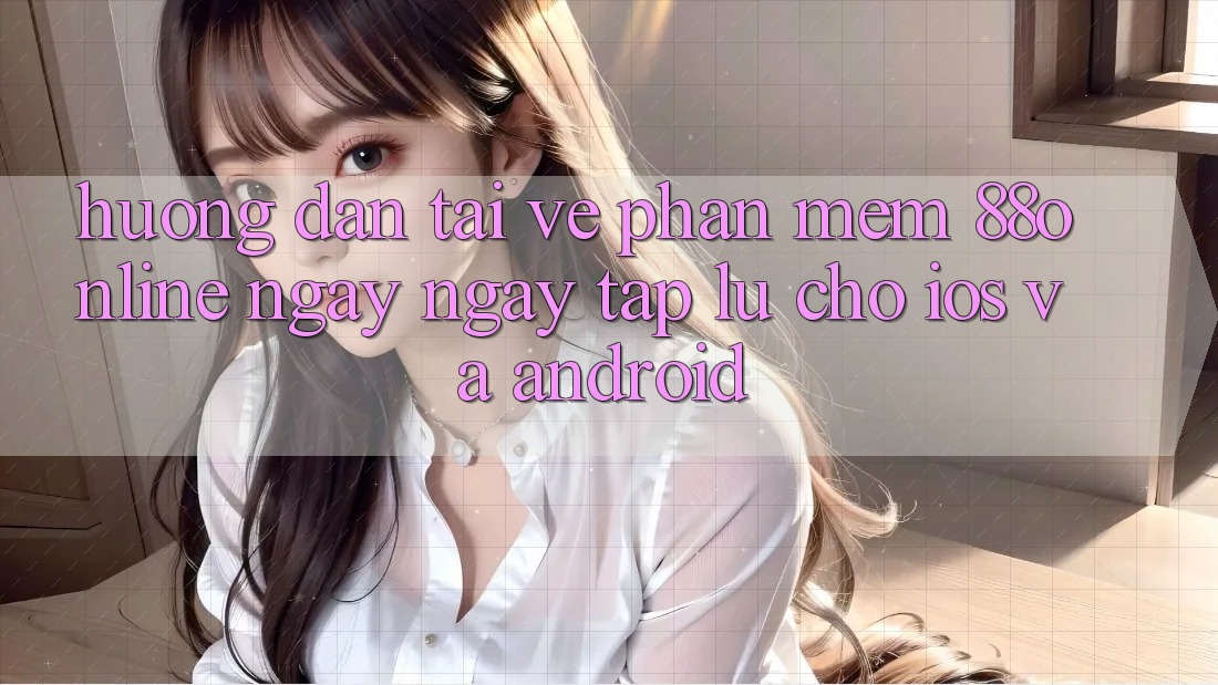 Hướng Dẫn Tải về Phần mềm 88online Ngay ngay tắp lự Cho iOS và Android