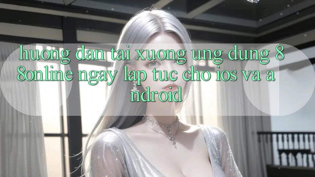 Hướng Dẫn Tải xuống Ứng dụng 88online Ngay lập tức Cho iOS và Android