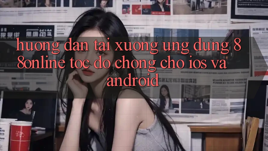 Hướng Dẫn Tải xuống Ứng dụng 88online Tốc độ Chóng Cho iOS và Android