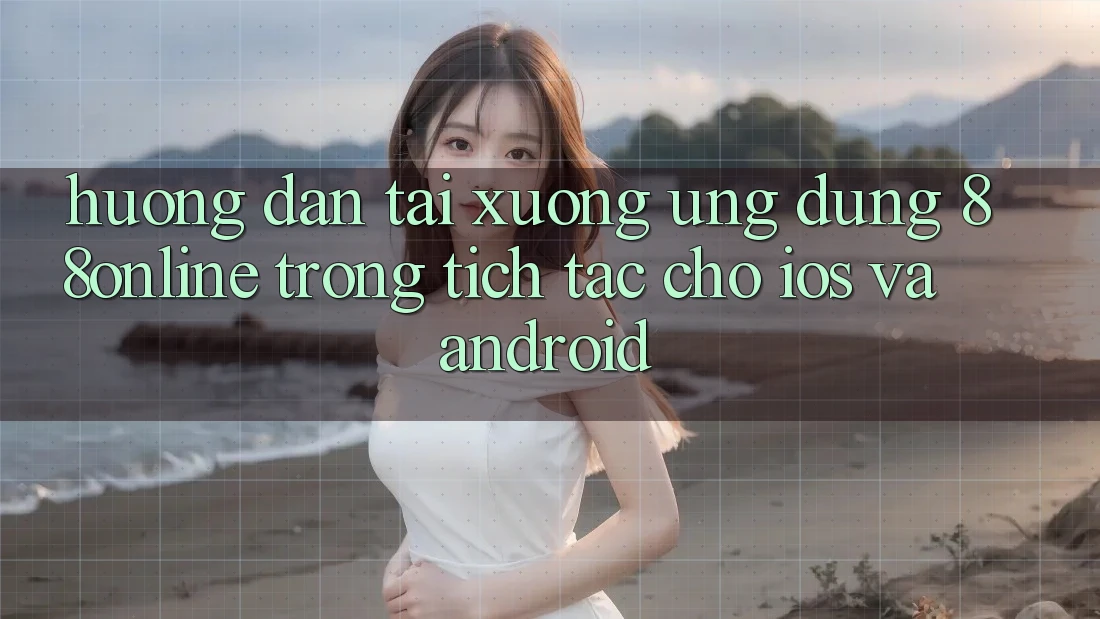 Hướng Dẫn Tải xuống Ứng dụng 88online Trong tích tắc Cho iOS và Android Hướng Dẫn Tải xuống Ứng dụng 88online Trong tích tắc Cho iOS và Android