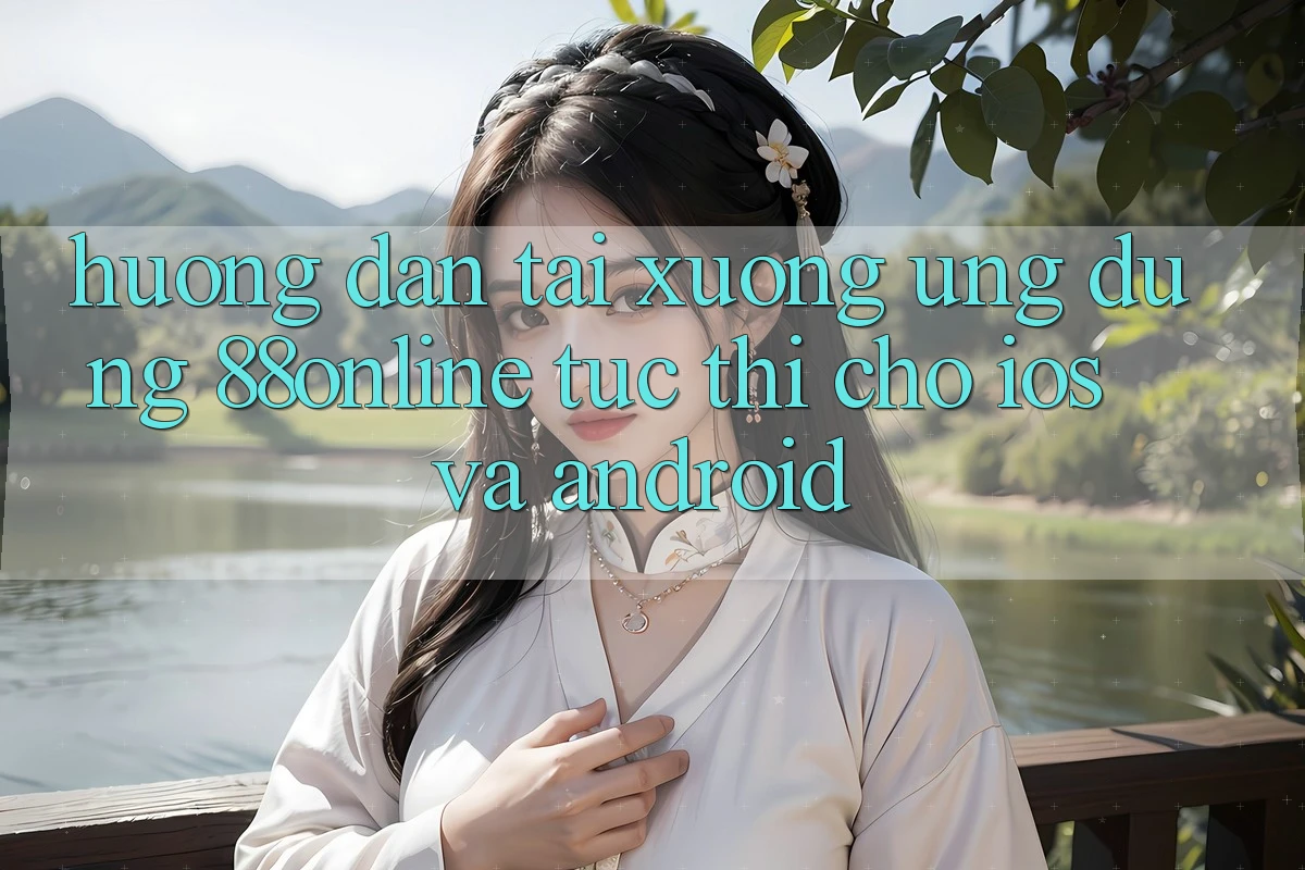 Hướng dẫn Tải xuống Ứng dụng 88online Tức thì Cho iOS và Android