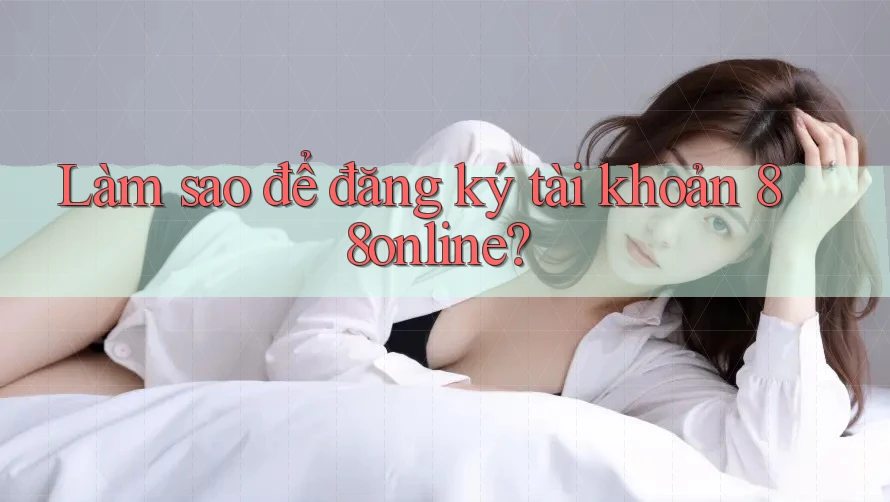 Làm sao để đăng ký tài khoản 88online?
